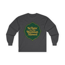 Load image into Gallery viewer, No Hatin’ On This Muslimah Allowed  Long Sleeve Tee, Comfortable Tee for Everyday Wear, Great for Gifts, Cultural Celebrations, Appreciation Events
