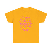 Load image into Gallery viewer, F**k Cancer Unisex Heavy Cotton Tee, Inspirational Shirt, Cancer Awareness, Funny Quote Tee, Support Cancer Fighters, Gift for Chemo [...]

