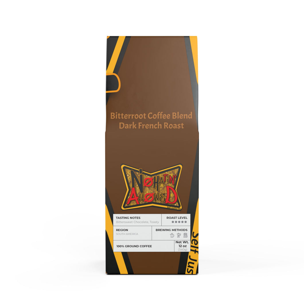 No Hatin’ Allowed Bitterroot Coffee Blend (Dark French Roast)