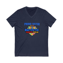 Load image into Gallery viewer, Proud Sisterof an Autistic Super Child V-Neck Tee - Unisex Short Sleeve Shirt for Autism Awareness, Supportive Gift for Special Needs Siblings, Casual Everyday Wear
