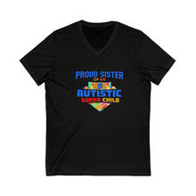 Load image into Gallery viewer, Proud Sisterof an Autistic Super Child V-Neck Tee - Unisex Short Sleeve Shirt for Autism Awareness, Supportive Gift for Special Needs Siblings, Casual Everyday Wear
