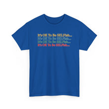 Load image into Gallery viewer, It’s OK To Be SELFish Message Tee, Motivational Cotton T-Shirt Gift, Unisex Relaxed Fit, Casual Wear, Statement Shirt, Positive Vibes
