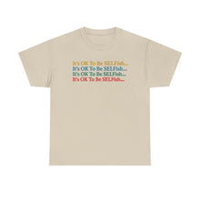 Load image into Gallery viewer, It’s OK To Be SELFish Message Tee, Motivational Cotton T-Shirt Gift, Unisex Relaxed Fit, Casual Wear, Statement Shirt, Positive Vibes
