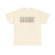Load image into Gallery viewer, It’s OK To Be SELFish Message Tee, Motivational Cotton T-Shirt Gift, Unisex Relaxed Fit, Casual Wear, Statement Shirt, Positive Vibes
