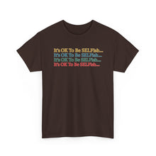 Load image into Gallery viewer, It’s OK To Be SELFish Message Tee, Motivational Cotton T-Shirt Gift, Unisex Relaxed Fit, Casual Wear, Statement Shirt, Positive Vibes
