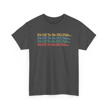 Load image into Gallery viewer, It’s OK To Be SELFish Message Tee, Motivational Cotton T-Shirt Gift, Unisex Relaxed Fit, Casual Wear, Statement Shirt, Positive Vibes
