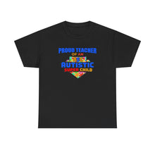 Load image into Gallery viewer, Proud Teacher of An Autistic Super Child Unisex Heavy Cotton Tee, Autism Awareness Shirt, Teacher Gift, Appreciation Day Tee, Special Education Shirt, Classroom [...]
