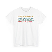 Load image into Gallery viewer, It’s OK To Be SELFish Message Tee, Motivational Cotton T-Shirt Gift, Unisex Relaxed Fit, Casual Wear, Statement Shirt, Positive Vibes
