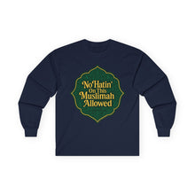 Load image into Gallery viewer, No Hatin’ On This Muslimah Allowed  Long Sleeve Tee, Comfortable Tee for Everyday Wear, Great for Gifts, Cultural Celebrations, Appreciation Events
