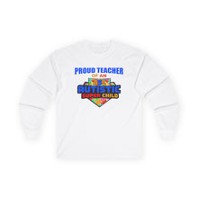 Load image into Gallery viewer, Proud Teacher Long Sleeve Tee, Unisex T-Shirt for Educators, Gift for Teachers, Autism Awareness, Teacher Appreciation, Comfortable [...]
