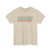 Load image into Gallery viewer, It’s OK To Be SELFish Message Tee, Motivational Cotton T-Shirt Gift, Unisex Relaxed Fit, Casual Wear, Statement Shirt, Positive Vibes
