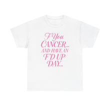 Load image into Gallery viewer, F**k Cancer Unisex Heavy Cotton Tee, Inspirational Shirt, Cancer Awareness, Funny Quote Tee, Support Cancer Fighters, Gift for Chemo [...]
