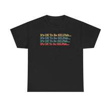 Load image into Gallery viewer, It’s OK To Be SELFish Message Tee, Motivational Cotton T-Shirt Gift, Unisex Relaxed Fit, Casual Wear, Statement Shirt, Positive Vibes
