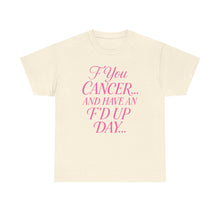 Load image into Gallery viewer, F**k Cancer Unisex Heavy Cotton Tee, Inspirational Shirt, Cancer Awareness, Funny Quote Tee, Support Cancer Fighters, Gift for Chemo [...]
