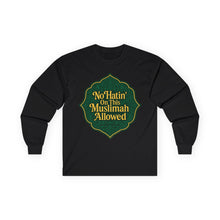 Load image into Gallery viewer, No Hatin’ On This Muslimah Allowed  Long Sleeve Tee, Comfortable Tee for Everyday Wear, Great for Gifts, Cultural Celebrations, Appreciation Events
