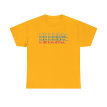 Load image into Gallery viewer, It’s OK To Be SELFish Message Tee, Motivational Cotton T-Shirt Gift, Unisex Relaxed Fit, Casual Wear, Statement Shirt, Positive Vibes
