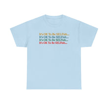 Load image into Gallery viewer, It’s OK To Be SELFish Message Tee, Motivational Cotton T-Shirt Gift, Unisex Relaxed Fit, Casual Wear, Statement Shirt, Positive Vibes
