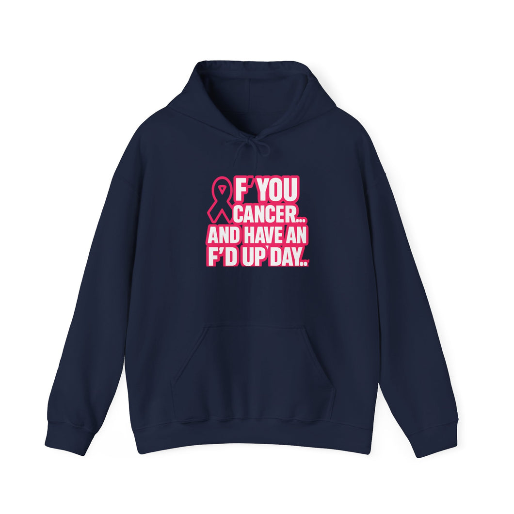 FU Cancer Awareness Hoodie | Motivational Sweatshirt for Tough Days | Gift for Cancer Fighters, Comfort Wear