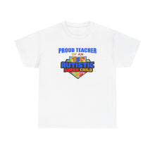 Load image into Gallery viewer, Proud Teacher of An Autistic Super Child Unisex Heavy Cotton Tee, Autism Awareness Shirt, Teacher Gift, Appreciation Day Tee, Special Education Shirt, Classroom [...]
