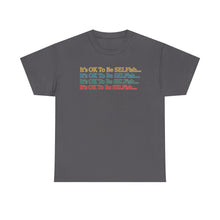 Load image into Gallery viewer, It’s OK To Be SELFish Message Tee, Motivational Cotton T-Shirt Gift, Unisex Relaxed Fit, Casual Wear, Statement Shirt, Positive Vibes
