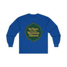 Load image into Gallery viewer, No Hatin’ On This Muslimah Allowed  Long Sleeve Tee, Comfortable Tee for Everyday Wear, Great for Gifts, Cultural Celebrations, Appreciation Events
