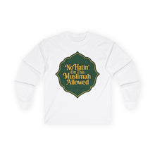 Load image into Gallery viewer, No Hatin’ On This Muslimah Allowed  Long Sleeve Tee, Comfortable Tee for Everyday Wear, Great for Gifts, Cultural Celebrations, Appreciation Events
