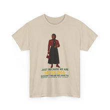 Load image into Gallery viewer, Empowering Muslim Woman Tee - Just Because We Are MUSLIMA, Fashion Statement, Casual Wear, Gift for Her, Spiritual Awareness

