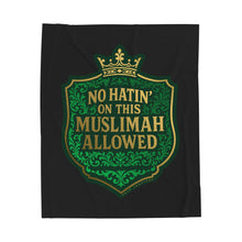 Load image into Gallery viewer, Crown No Hatin’ On This Muslimah Allowed  Cozy Velveteen Plush Blanket - &#39;No Hat&#39;in’ On This Muslimah Allowed&#39; - Perfect Gift for Muslimah, Home Decor, Snuggle Time, Eid, Ramadan
