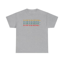 Load image into Gallery viewer, It’s OK To Be SELFish Message Tee, Motivational Cotton T-Shirt Gift, Unisex Relaxed Fit, Casual Wear, Statement Shirt, Positive Vibes

