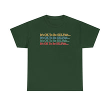 Load image into Gallery viewer, It’s OK To Be SELFish Message Tee, Motivational Cotton T-Shirt Gift, Unisex Relaxed Fit, Casual Wear, Statement Shirt, Positive Vibes
