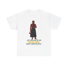 Load image into Gallery viewer, Empowering Muslim Woman Tee - Just Because We Are MUSLIMA, Fashion Statement, Casual Wear, Gift for Her, Spiritual Awareness
