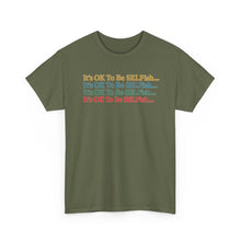 Load image into Gallery viewer, It’s OK To Be SELFish Message Tee, Motivational Cotton T-Shirt Gift, Unisex Relaxed Fit, Casual Wear, Statement Shirt, Positive Vibes
