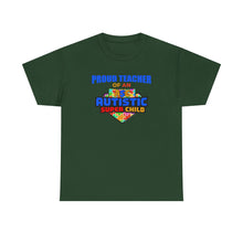 Load image into Gallery viewer, Proud Teacher of An Autistic Super Child Unisex Heavy Cotton Tee, Autism Awareness Shirt, Teacher Gift, Appreciation Day Tee, Special Education Shirt, Classroom [...]
