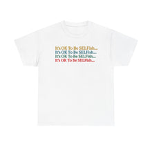 Load image into Gallery viewer, It’s OK To Be SELFish Message Tee, Motivational Cotton T-Shirt Gift, Unisex Relaxed Fit, Casual Wear, Statement Shirt, Positive Vibes

