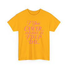 Load image into Gallery viewer, F**k Cancer Unisex Heavy Cotton Tee, Inspirational Shirt, Cancer Awareness, Funny Quote Tee, Support Cancer Fighters, Gift for Chemo [...]

