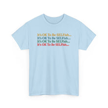 Load image into Gallery viewer, It’s OK To Be SELFish Message Tee, Motivational Cotton T-Shirt Gift, Unisex Relaxed Fit, Casual Wear, Statement Shirt, Positive Vibes
