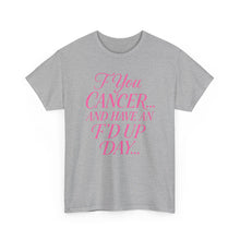Load image into Gallery viewer, F**k Cancer Unisex Heavy Cotton Tee, Inspirational Shirt, Cancer Awareness, Funny Quote Tee, Support Cancer Fighters, Gift for Chemo [...]

