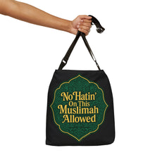 Load image into Gallery viewer, Muslimah Adjustable Tote Bag, No Hatin&#39; On This Muslimah Allowed, Eco-Friendly Bag, Gift for Her, Everyday Tote, Stylish Carryall
