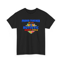 Load image into Gallery viewer, Proud Teacher of An Autistic Super Child Unisex Heavy Cotton Tee, Autism Awareness Shirt, Teacher Gift, Appreciation Day Tee, Special Education Shirt, Classroom [...]
