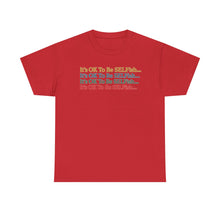 Load image into Gallery viewer, It’s OK To Be SELFish Message Tee, Motivational Cotton T-Shirt Gift, Unisex Relaxed Fit, Casual Wear, Statement Shirt, Positive Vibes
