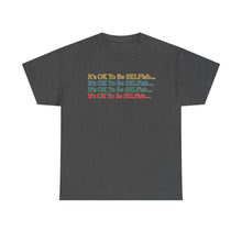 Load image into Gallery viewer, It’s OK To Be SELFish Message Tee, Motivational Cotton T-Shirt Gift, Unisex Relaxed Fit, Casual Wear, Statement Shirt, Positive Vibes
