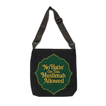 Load image into Gallery viewer, Muslimah Adjustable Tote Bag, No Hatin&#39; On This Muslimah Allowed, Eco-Friendly Bag, Gift for Her, Everyday Tote, Stylish Carryall
