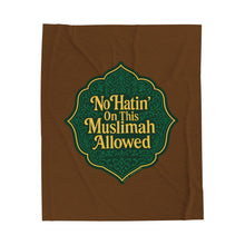 Load image into Gallery viewer, No Hatin’ On This Muslimah Allowed  Cozy Velveteen Plush Blanket - &#39;No Hat&#39;in’ On This Muslimah Allowed&#39; - Perfect Gift for Muslimah, Home Decor, Snuggle Time, Eid, Ramadan
