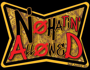 No Hatin&#39; Allowed 